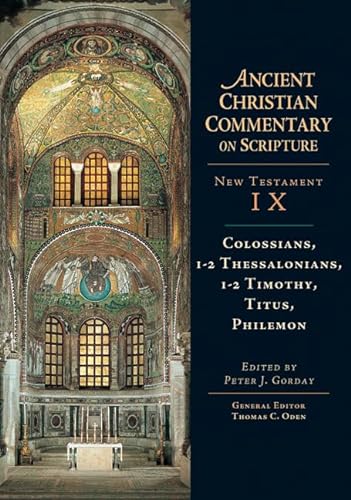 Colossians, 1-2, Thessalonians, 1-2, Timothy, Titus, Philemon (Ancient Christian Commentary on Scripture, New Testament XII)